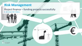 Risk  Management  Project  finance   funding  projects  successfully  E.