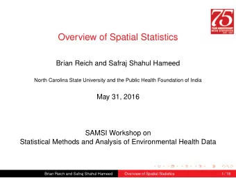 Overview of Spatial Statistics  Brian Reich and Safraj Shahul Hameed  North Carolina State