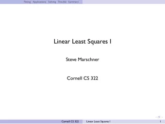 Linear Least Squares I  Steve Marschner  Cornell CS 322  Cornell CS 322  Linear Least Squares I  1