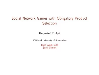 Social Network Games with Obligatory Product  Selection  Krzysztof R. Apt  CWI and University of