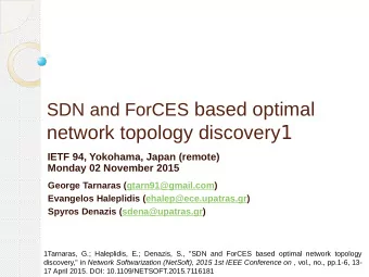 SDN and ForCES based optimal network topology discovery 1  IETF 94, Yokohama, Japan (remote)
