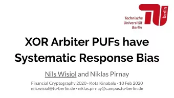 XOR Arbiter PUFs have  Systematic Response Bias  Nils Wisiol and Niklas Pirnay  Financial