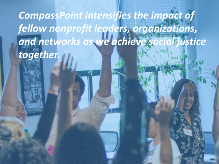 compasspoint intensifies the impact of fellow nonprofit