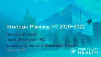 Strategic Planning FY 2020-2022  Behavioral Health  Diane Washington, MD  Executive Director of