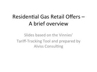 Residen'al  Gas  Retail  Offers        A  brief  overview    Slides