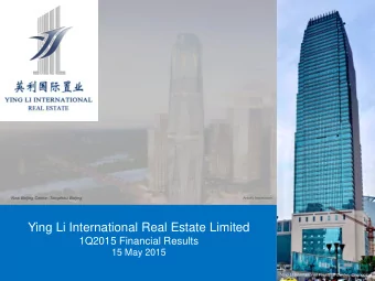 Ying Li International Real Estate Limited  1Q2015 Financial Results 15 May 2015  Ying Li