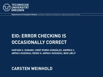 EIO: ERROR CHECKING IS  OCCASIONALLY CORRECT  HARYADI S. GUNAWI, CINDY RUBIO-GONZLEZ, ANDREA C.