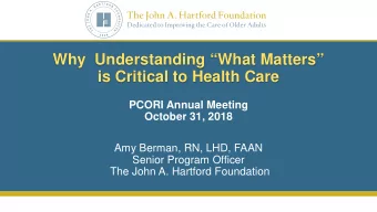Why Understanding What Matters  is Critical to Health Care  PCORI Annual Meeting  October 31,