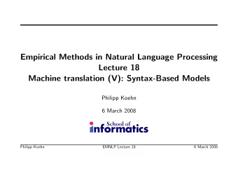 Empirical Methods in Natural Language Processing  Lecture 18  Machine translation (V): Syntax-Based