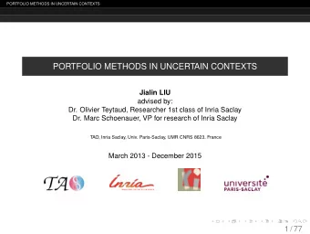 PORTFOLIO METHODS IN UNCERTAIN CONTEXTS  Jialin LIU  advised by:  Dr. Olivier Teytaud, Researcher