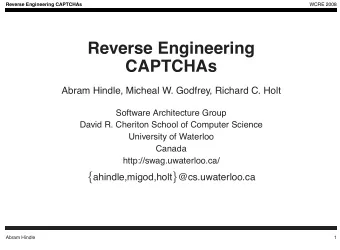Reverse Engineering  CAPTCHAs  Abram Hindle, Micheal W. Godfrey, Richard C. Holt  Software