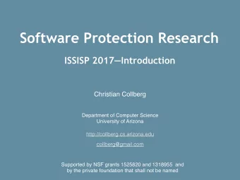 Software Protection Research  ISSISP 2017Introduction  Christian Collberg  Department of