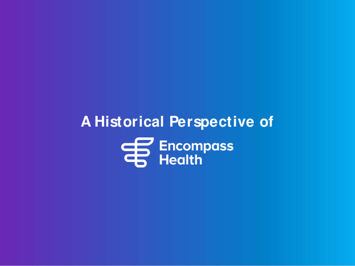 a historical perspective of encompass health has