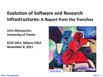 Evolution of Software and Research Infrastructures : A Report from the Trenches  John Mylopoulos