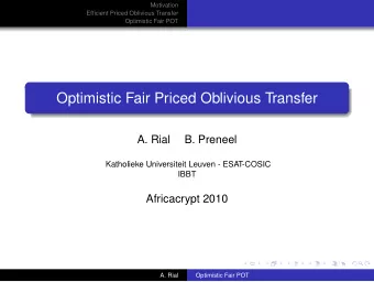 Optimistic Fair Priced Oblivious Transfer  A. Rial  B. Preneel  Katholieke Universiteit Leuven -