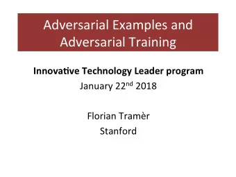 Adversarial Examples and Adversarial Training  Innova&amp;ve Technology Leader program January 22