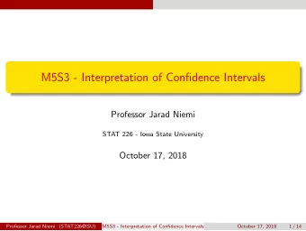 M5S3 - Interpretation of Confidence Intervals  Professor Jarad Niemi  STAT 226 - Iowa State