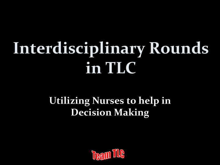 interdisciplinary rounds in tlc