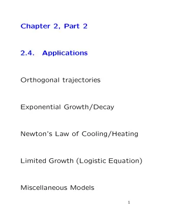 Chapter 2, Part 2  2.4.  Applications  Orthogonal trajectories  Exponential Growth/Decay