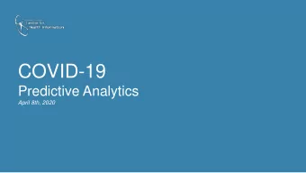 COVID-19  Predictive Analytics  April 8th, 2020  Predictive Analytics Focus Areas  Health System