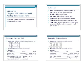 Lecture 16  Risk: rate (proportion) when response is  undesirable, such as illness or death