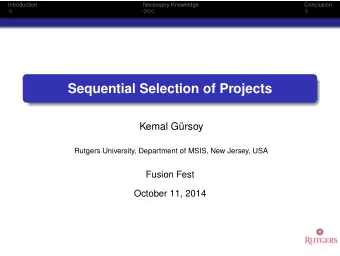 Sequential Selection of Projects  Kemal Grsoy  Rutgers University, Department of MSIS, New