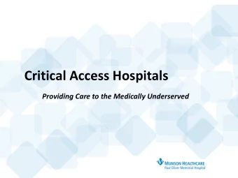 Critical Access Hospitals  Providing Care to the Medically Underserved  A Little About Paul Oliver