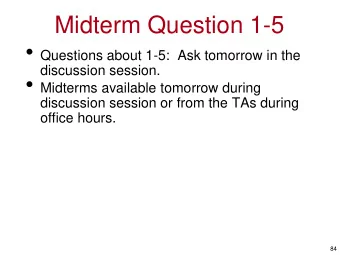 Midterm Question 1-5  Questions about 1-5:  Ask tomorrow in the  discussion session.