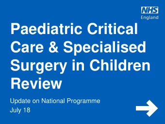 Care &amp; Specialised  Surgery in Children  Review  Update on National Programme  July 18