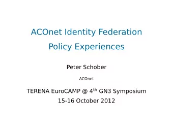 ACOnet Identity Federation  Policy Experiences  Peter Schober  ACOnet TERENA EuroCAMP @ 4 th GN3