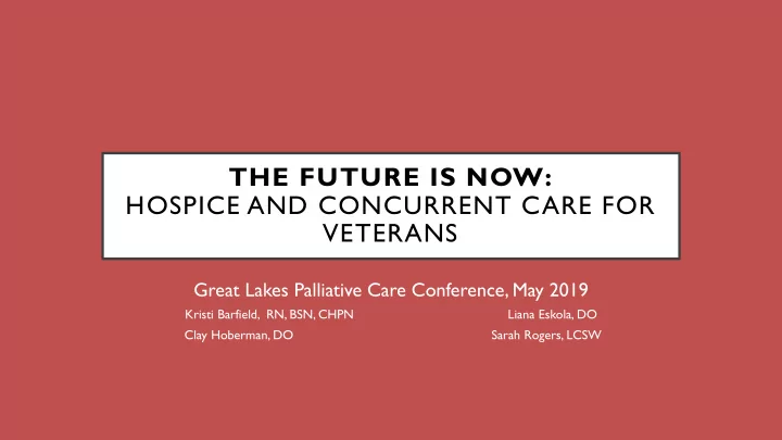 the future is now hospice and concurrent care for veterans