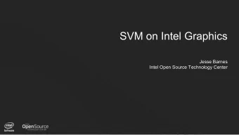 SVM on Intel Graphics  Jesse Barnes  Intel Open Source Technology Center  1   What is SVM?