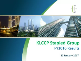 KLCCP Stapled Group  FY2016 Results  20 January 2017  Disclaimer  These materials contain
