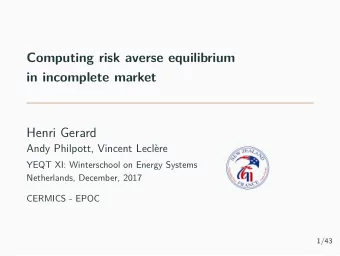 Computing risk averse equilibrium  in incomplete market  Henri Gerard  Andy Philpott, Vincent