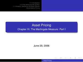 Asset Pricing  Chapter XI. The Martingale Measure: Part I  June 20, 2006  Asset Pricing  11.1