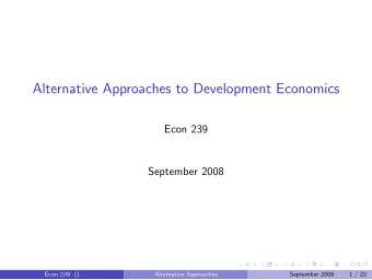 Alternative Approaches to Development Economics  Econ 239  September 2008  Econ 239 ()  Alternative