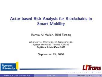 Actor-based Risk Analysis for Blockchains in  Smart Mobility  Ranwa Al Mallah, Bilal Farooq