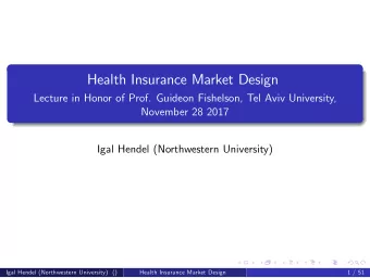 Health Insurance Market Design  Lecture in Honor of Prof. Guideon Fishelson, Tel Aviv University,