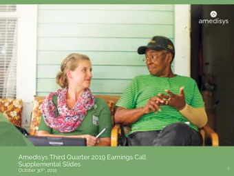 Amedisys Third Quarter 2019 Earnings Call  Supplemental Slides October 30 th , 2019  1