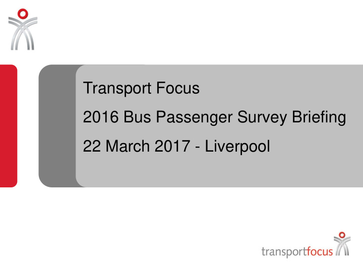 transport focus 2016 bus passenger survey briefing 22