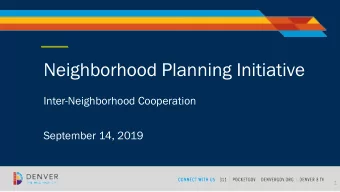 Neighborhood Planning Initiative  Inter-Neighborhood Cooperation  September 14, 2019  1  Todays