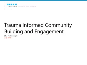 Trauma Informed Community  Building and Engagement  Elsa Falkenburger  July 2018  EDUCATION  YOUTH