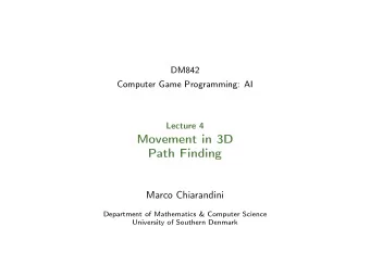 Movement in 3D  Path Finding  Marco Chiarandini  Department of Mathematics &amp; Computer Science