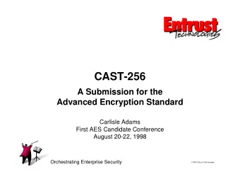 CAST-256  A Submission for the  Advanced Encryption Standard  Carlisle Adams  First AES Candidate