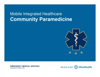 Community Paramedicine  EMERGENCY MEDICAL SERVICES  OHIOHEALTHEMS.COM  Joint Vision Statement In