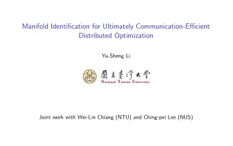 Manifold Identification for Ultimately Communication-Efficient  Distributed Optimization  Yu-Sheng