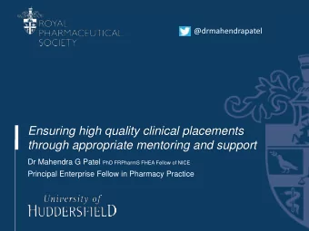 Ensuring high quality clinical placements  through appropriate mentoring and support Dr Mahendra G