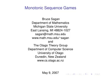 Monotonic Sequence Games  Bruce Sagan  Department of Mathematics  Michigan State University  East