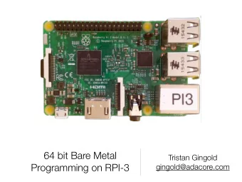 64 bit Bare Metal  Tristan Gingold  Programming on RPI-3  gingold@adacore.com  What is Bare Metal ?