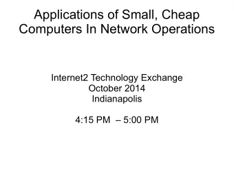 Applications of Small, Cheap  Computers In Network Operations  Internet2 Technology Exchange
